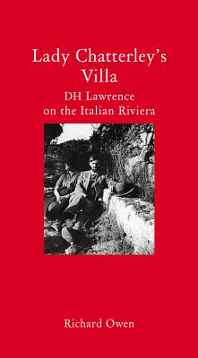 Lady Chatterley's Villa: D. H. Lawrence on the Italian Riviera (Literary Travellers)