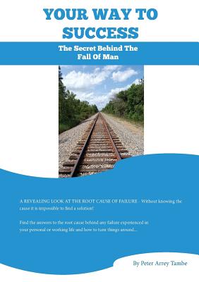 Your Way to Success: The Secret Behind the Fall of Man. Volume I