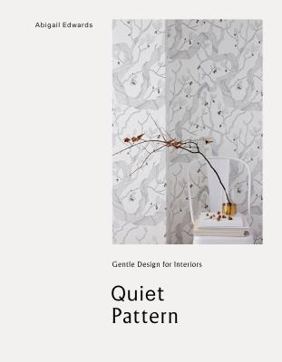 Image for Quiet Pattern: Gentle Design for Interiors