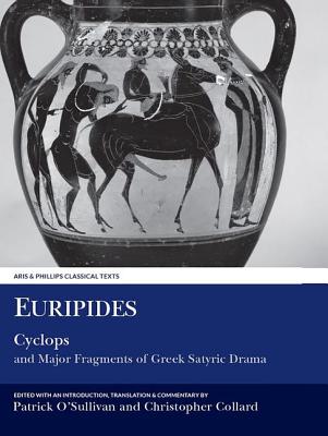 EURIPIDES: CYCLOPS AND MAJOR FRAGMENTS OF GREEK SATYRIC DRAMA Edited with a Translation, Introduction and Commentary