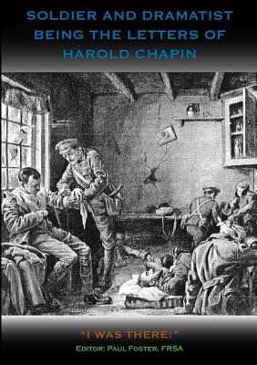 Soldier and Dramatist, Being the Letters of Harold Chapin (I Was There)