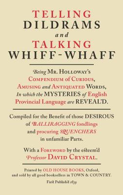 Telling Dildrams and Talking Whiff Whaff: A Dictionary of Provincialisms