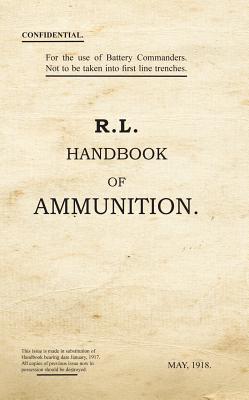 R. L. Handbook of Ammunition (War Office Facsimiles)