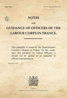 Notes for Guidance of Officers of the Labour Corps in France (War Office Facsimiles)