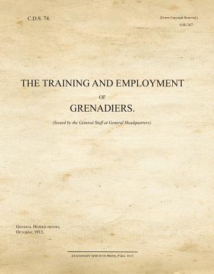 The Training and Employment of Grenadiers (War Office Facsimiles)