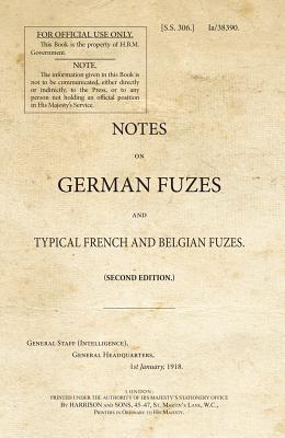 Notes on German Fuzes and Typical French and Belgian Fuzes (War Office Facsimiles)