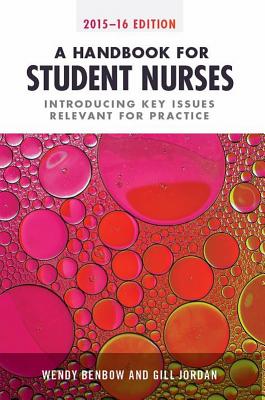 A Handbook for Student Nurses, 201516 edition: Introducing Key Issues Relevant to Practice