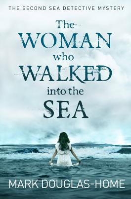 The Woman Who Walked into the Sea (The Sea Detective)