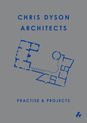 Practise & Projects: Chris Dyson Architects