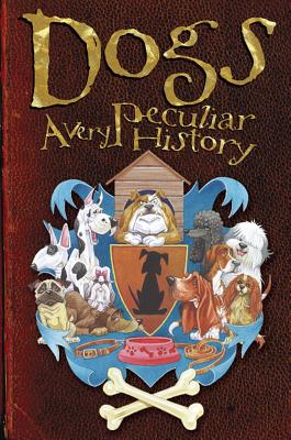 Dogs A Very Peculiar History