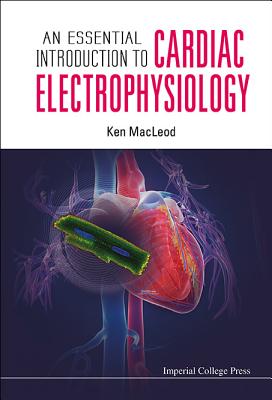 An Essential Introduction To Cardiac Electrophysiology