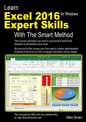Learn Excel 2016 Expert Skills with The Smart Method: Courseware Tutorial teaching Advanced Techniques