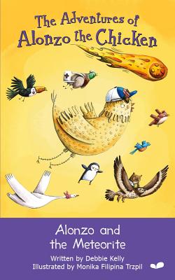Alonzo and the Meteorite (The Adventures of Alonzo the Chicken)