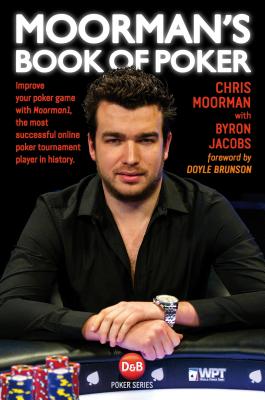 Image for Moorman's Book of Poker: Improve your poker game with Moorman1, the most successful online poker tournament player in history Moorman's Book of Poker: Improve your poker game with Moorman1, the most successful online poker tournament player in history