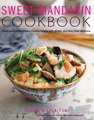 Sweet Mandarin: Classic & Contemporary Chinese Recipes with Gluten and Dairy-Free Variations