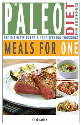 The Paleo Diet for Beginners: Meals for One