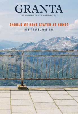 Granta 157: Should We Have Stayed at Home