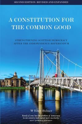 A Constitution for the Common Good: Strengthening Scottish Democracy After the Independence Referendum Image for A Constitution for the Common Good: Strengthening Scottish Democracy After the Independence Referendum