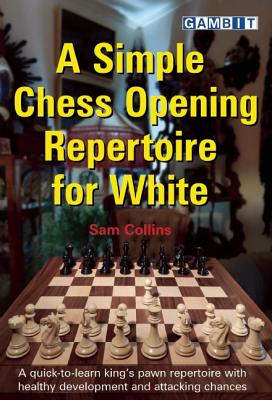 Image for A Simple Chess Opening Repertoire for White A Simple Chess Opening Repertoire for White