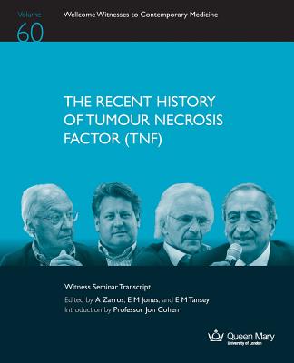 The Recent History of Tumour Necrosis Factor (TNF) (Wellcome Witnesses to Contemporary Medicine)