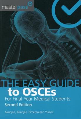 The Easy Guide to OSCEs for Final Year Medical Students, Second Edition (MasterPass)