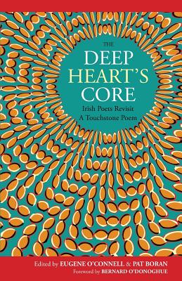 The Deep Heart's Core: Irish Poets Revisit a Touchstone Poem