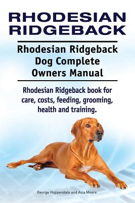 Image for Rhodesian Ridgeback. Rhodesian Ridgeback Dog Complete Owners Manual. Rhodesian Ridgeback book for care, costs, feeding, grooming, health and training.