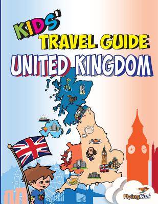 Kids' Travel Guide - United Kingdom: The Fun Way to Discover the United Kingdom - Especially for Kids (Kids' Travel Guide Series)