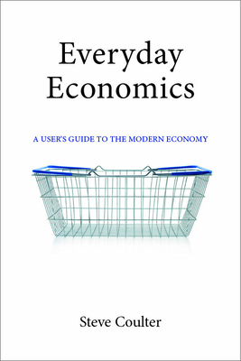 Everyday Economics: A User's Guide to the Modern Economy