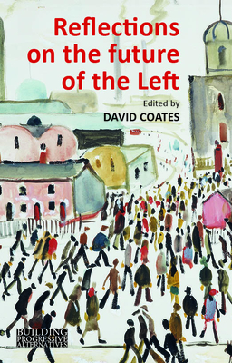 Reflections on the Future of the Left (Building Progressive Alternatives)