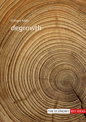 Degrowth (The Economy: Key Ideas)