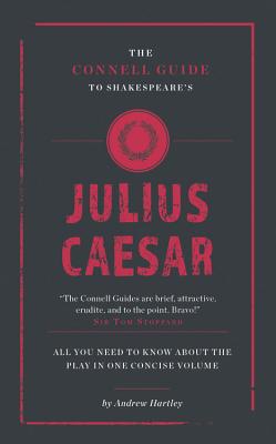 Shakespeare's Julius Caesar (The Connell Guide To .)