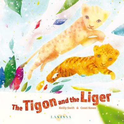 The Tigon and the Liger (Lantana Global Picture Books)
