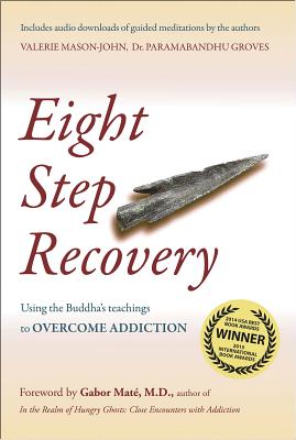 Eight Step Recovery: Using the Buddha's Teachings to Overcome Addiction
