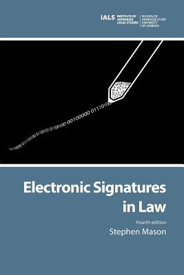 Electronic Signatures in Law (Institute of Advanced Legal Studies)
