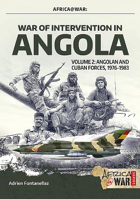 War of Intervention in Angola: Volume 2 - Angolan and Cuban Forces, 1976-1983 (AfricaWar)