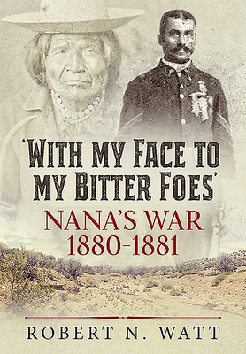With My Face To My Bitter Foes: Nanas War 1880-1881