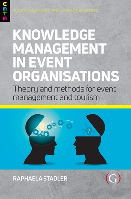 Knowledge Management in Event Organisations (Events Management Theory and Methods)