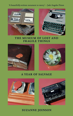 Museum of Lost and Fragile Things: A Year of Salvage