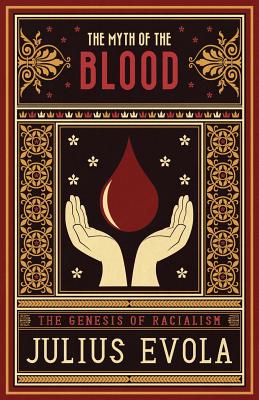 Image for The Myth of the Blood: The Genesis of Racialism The Myth of the Blood: The Genesis of Racialism