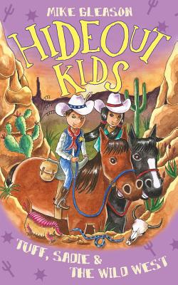 Tuff, Sadie & the Wild West: Book 1 (Hideout Kids)