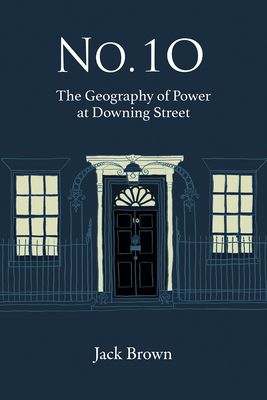 No. 10: The Geography of Power at Downing Street