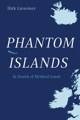 Phantom Islands: In Search of Mythical Lands