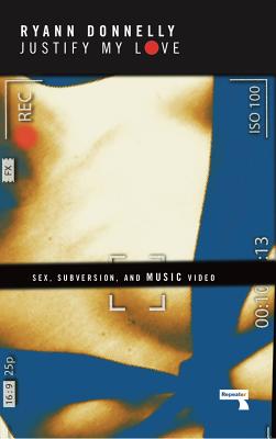Image for Justify My Love: Sex, Subversion, and Music Video