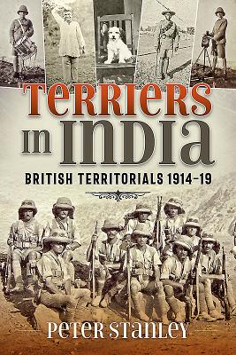 'Terriers' in India: British Territorials 1914-19 .