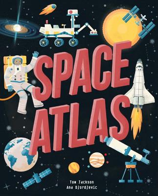 Space Atlas: A journey from earth to the stars and beyond (Amazing Adventures)