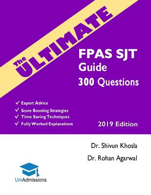 The Ultimate FPAS SJT Guide: 300 Practice Questions, Expert Advice, Fully Worked Explanations, Score Boosting Strategies, Time Saving Techniques, . Situational Judgement Test, UniAdmissions