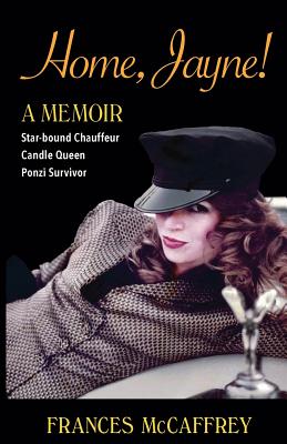 Home, Jayne!: Star-bound Chauffeur, Candle Queen, Ponzi Survivor (Inscribed)