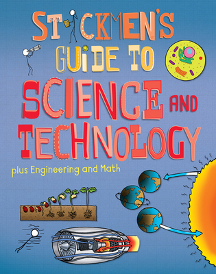 Stickmens Guide to Science and Technology Plus Engineering and Math