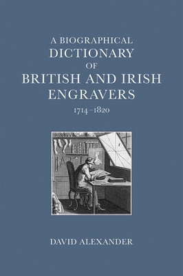 A Biographical Dictionary of British and Irish Engravers, 17141820